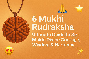 6 Mukhi Rudraksha – Ultimate Guide to Six Mukhi Divine Courage, Wisdom & Harmony