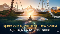 Rudraksha and Sphatika as an Energy System: How Dual Vibrations Influence the Human Mind and Body