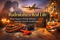 Rudraksha in Real Life: What Happens During Intimacy, Exercise, Travel & Alcohol Use