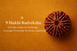 9 Mukhi Rudraksha – Ultimate Guide to NavDurga Courage, Protection &amp; Karmic Cleansing