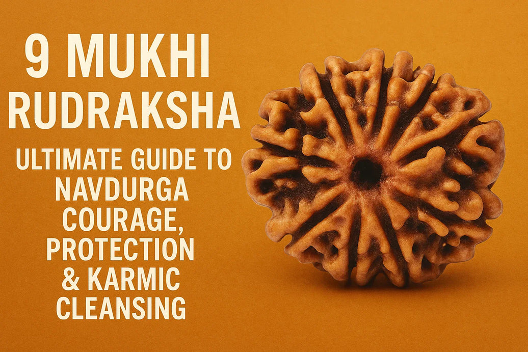 9 Mukhi Rudraksha – Ultimate Guide to NavDurga Courage, Protection & Karmic Cleansing