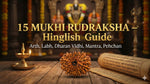 15 Mukhi Rudraksha – Arth, Labh, Dharan Vidhi, Mantra, Pehchan aur Sampoorna Hindi Guide