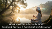 How Rudraksha Balances the Mind: Emotional, Spiritual & Scientific Benefits Explained