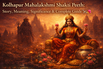 Kolhapur Mahalakshmi Shakti Peeth: Story, Meaning, Significance & Complete Guide